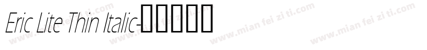 Eric Lite Thin Italic字体转换